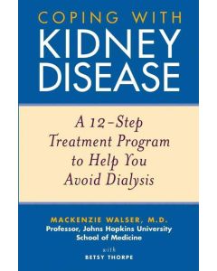 Coping with Kidney Disease: A 12-Step Treatment Program to Help You Avoid Dialysis
